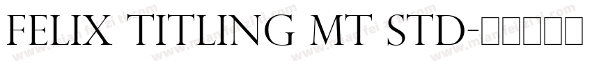 Felix Titling MT Std字体转换